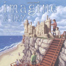 Imagine a Day - Sarah L. Thomson, Rob Gonsalves