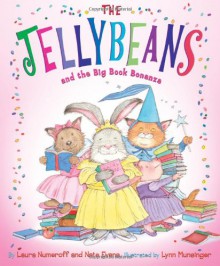 The Jellybeans and the Big Book Bonanza - Laura Joffe Numeroff, Nate Evans, Lynn M. Munsinger