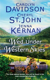 Wed Under Western Skies: Abandoned Almost a Bride His Brother's Bride - Cheryl St.John, Carolyn Davidson, Jenna Kernan