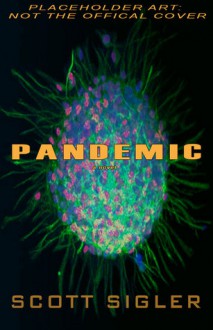 Pandemic (Infected, #3) - Scott Sigler