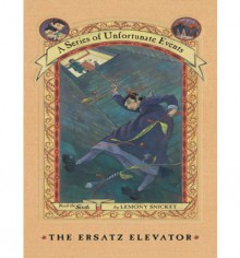 The Ersatz Elevator - Lemony Snicket