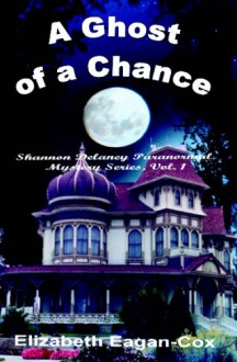 A Ghost of a Chance - Elizabeth Eagan-Cox