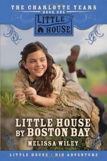 Little House by Boston Bay - Melissa Wiley, Dan Andreasen