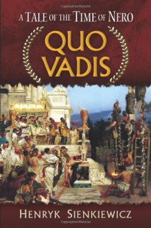 Quo Vadis: A Tale of the Time of Nero - Henryk Sienkiewicz, Jeremiah Curtin