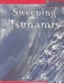 Sweeping Tsunamis - Louise Spilsbury, Richard Spilsbury