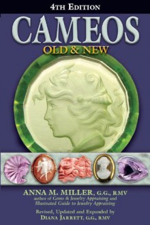 Cameos Old & New, 4th Edition - Anna M. Miller, Diana Jarrett