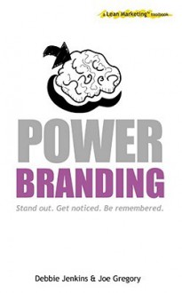 Power Branding: A Lean Marketing Toolbook - Joe Gregory, Debbie Jenkins