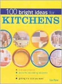 100 Bright Ideas Kitchens - Sue Rose