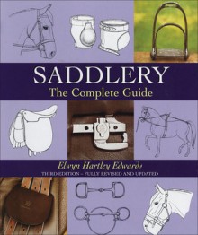 Saddlery: The Complete Guide - Elwyn Hartley Edwards