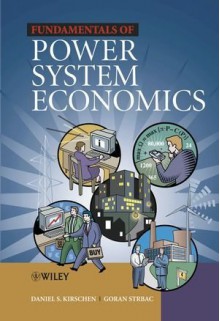 Fundamentals of Power System Economics - Daniel S. Kirschen, Goran Strbac