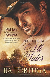 Pulled from All Sides (Roughstock) (Volume 6) - Ba Tortuga