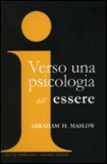 Verso una Psicologia dell'Essere - Abraham Harold Maslow, Renato Pedio