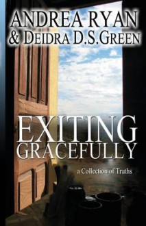 Exiting Gracefully - Deidra D.S. Green, Andrea Ryan