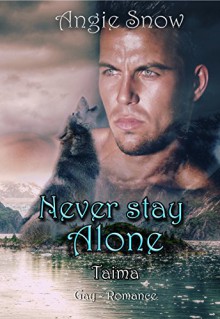 Never stay Alone: Taima - Angie Snow