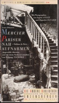 Pariser Nahaufnahmen - Louis-Sébastien Mercier, Eugène Atget, Hippolyte Bayard, Wolfgang Tschöke