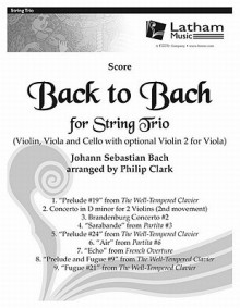 Back to Bach for String Trio - Score: With Optional 2nd Violin for Viola - Philip Clark, Johann Sebastian Bach