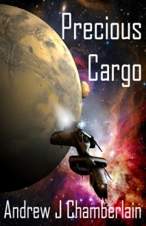 Precious Cargo - Andrew J Chamberlain