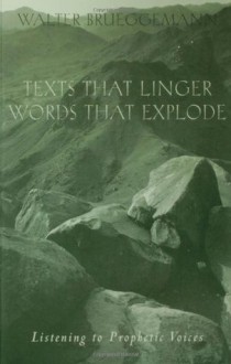 Texts That Linger Words That Explode - Walter Brueggemann