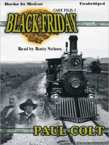 Black Friday: Case File Series, Book 2 - Paul Colt, Rusty Nelson