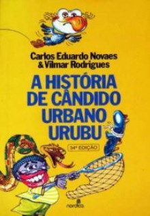 A História de Cândido Urbano Urubu - Carlos Eduardo Novaes