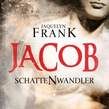 Jacob (Schattenwandler 1) - Jacquelyn Frank, Tanja Geke