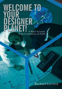 Welcome to Your Designer Planet! - Richard Leviton