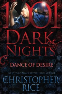 Dance of Desire (1001 Dark Nights) - Christopher Rice