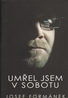 Umřel jsem v sobotu - Josef Formánek