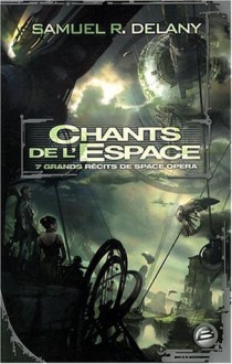 Chants de l'Espace - Samuel R. Delany, Eric Chédaille, William Olivier Desmond, Michel Deutsch