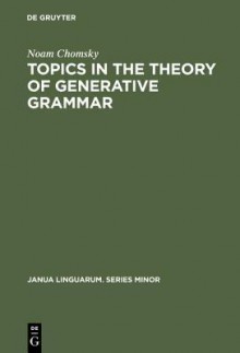 Topics in the Theory of Generative Grammar - Noam Chomsky