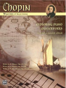 Exploring Piano Masterworks: Waltzes (5 Selections - Fr'd'ric Chopin, Frédéric Chopin, Willard A. Palmer