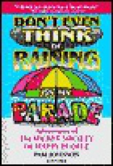 Don't Even Think of Raining on My Parade: Adventures of The SECRET SOCIETY OF HAPPY PEOPLE - Pam Johnson