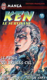 Ken Le Survivant, Tome 11 : Le Poing Qui Brise Le Ciel ! - Buronson, Tetsuo Hara, Miki Suzuki