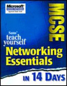 Teach Yourelf MCSE Networking Essentials in 14 Days - Mark A. Sportack, Mark Sportack, Walter J. Glenn