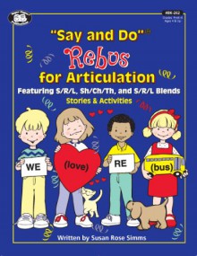 Say and Do Rebus for Articulation Stories & Activities: Featuring S/R/L, SH/CH/TH, and S/R/L Blends Stories & Activities - Susan Rose Simms, Chris Parker