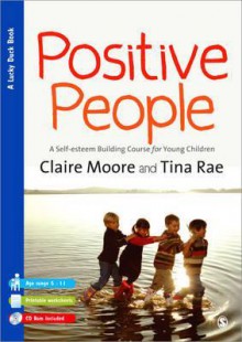 Positive People: A Self-Esteem Building Course for Young Children (Key Stages 1 & 2) - Tina Rae