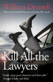 Kill All The Lawyers - William Deverell