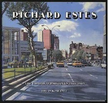 Richard Estes: The Complete Paintings, 1966-1985 - Louis K. Meisel