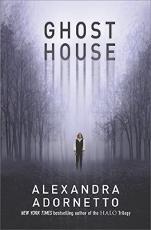 Ghost House (The Ghost House Saga Book 1) - Alexandra Adornetto