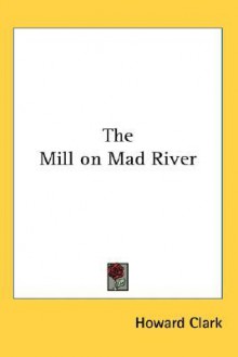 The Mill on Mad River - Howard Clark