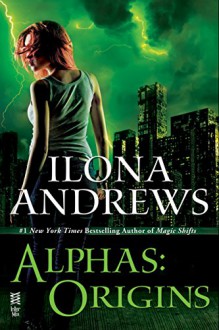 Alphas: Origins - Ilona Andrews