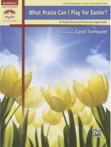 What Praise Can I Play for Easter?: 10 Easily Prepared Piano Arrangements - Alfred Publishing