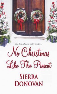 No Christmas Like the Present - Sierra Donovan