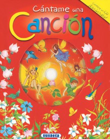 Cantame una cancion (Canta y Cuenta) (Spanish Edition) - Susaeta Publishing Inc.