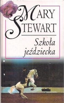 Szkoła jeździecka - Mary Stewart