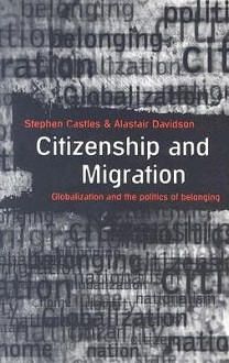 Citizenship and Migration; Globalization and the Politics of Belonging - Francis G. Castles