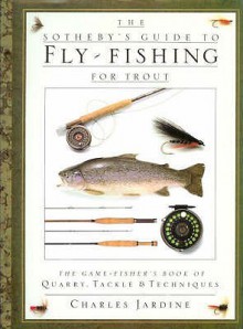 The Sotheby's Guide To Fly Fishing For Trout - Charles Jardine