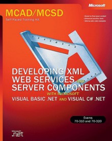 Developing XML Web Services & Server Components with Visual Basic.NET & Visual C#.NET - Microsoft Corporation, Microsoft Corporation