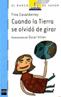 Cuando La Tierra se olvidó de girar - Fina Casalderrey, Óscar Villán