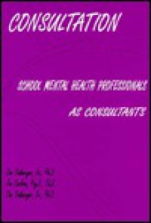 Consultation: School Mental Health Professionals as Consultants - Don C. Dinkmeyer Sr.